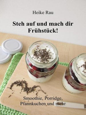 cover image of Steh auf und mach dir Frühstück! Smoothie, Porridge, Pfannkuchen und mehr